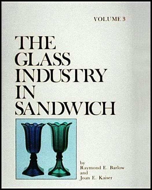 Raymond E. Barlow | The Glass Industry In Sandwich
