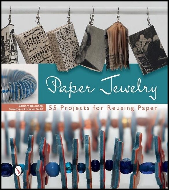 Barbara Baumann - Flurina Hodel | Paper Jewelry : 55 Projects for Reusing Paper