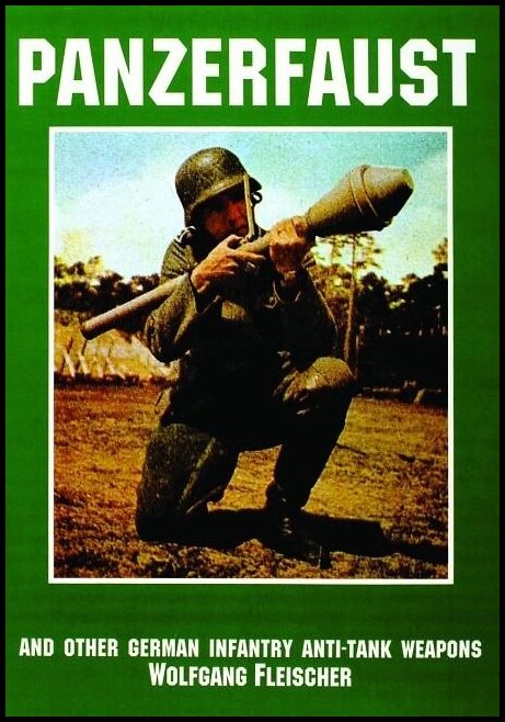 Fleischer, Wolfgang | Panzerfaust and other german infantry anti-tank weapons : And other german