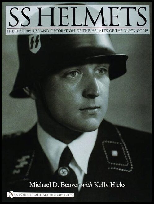 Hicks, Kelly | Ss helmets : The history, use and decoration of the helmets of the black co