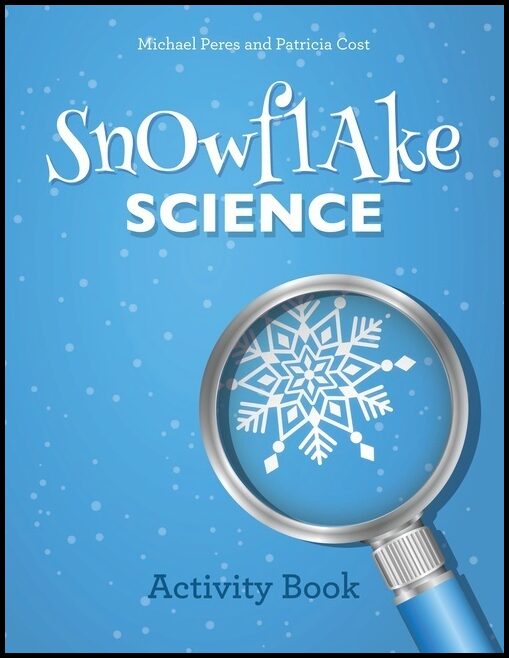 Michael Peres - Patricia Cost | Snowflake Science : Activity Book