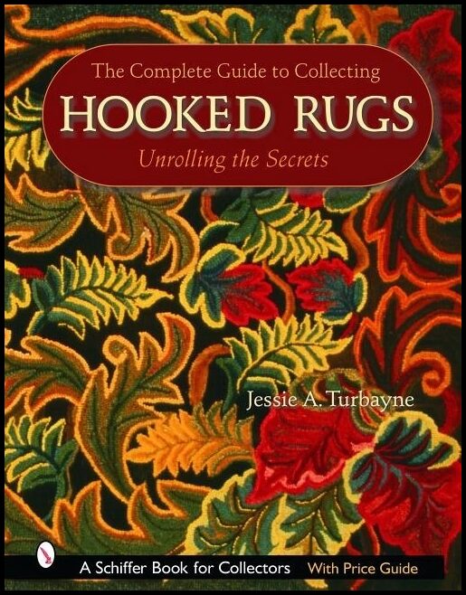 Jessie A. Turbayne | The Complete Guide To Collecting Hooked Rugs
