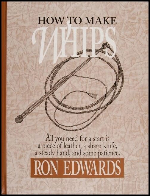 Edwards, Ron | How to make whips