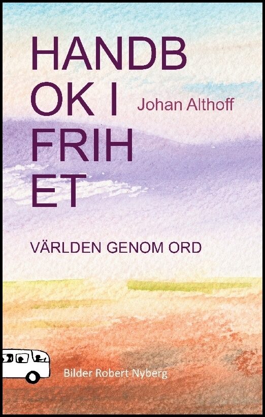 Althoff, Johan | Handbok i frihet : Världen genom ord