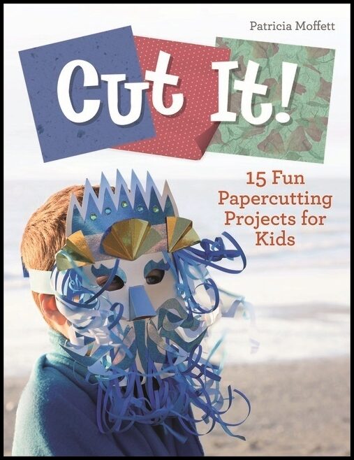 Patricia Moffett | Cut It! : 15 Fun Papercutting Projects for Kids