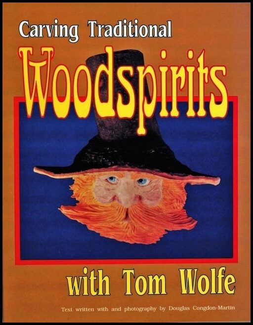 Tom Wolfe | Carving  Traditional  Woodspirits With Tom Wolfe