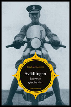 Abrahamsson, Bengt | Avfällingen : Lawrence efter Arabien