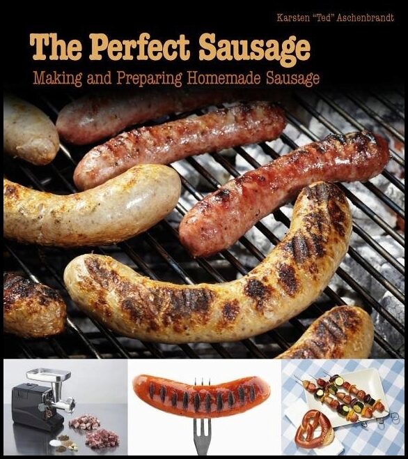 Aschenbrandt, Karsten Ted | Perfect sausage : Making and preparing homemade sausage