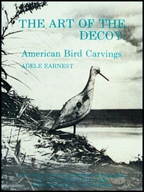 Adele Earnest | The Art Of The Decoy : American Bird Carvings