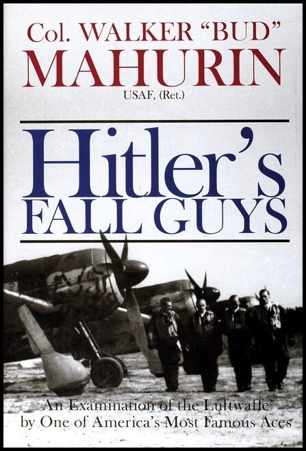 Walker M. 'Bud' Mahurin | Hitler's Fall Guys