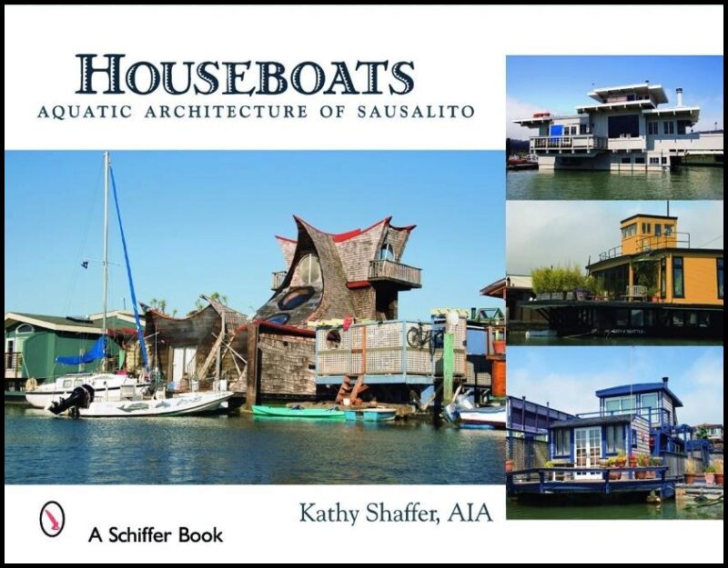 Kathy Shaffer | Houseboats : Aquatic Architecture of Sausalito