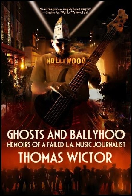 Wictor, Thomas | Ghosts and ballyhoo : Memoirs of a failed l.a. music journalist