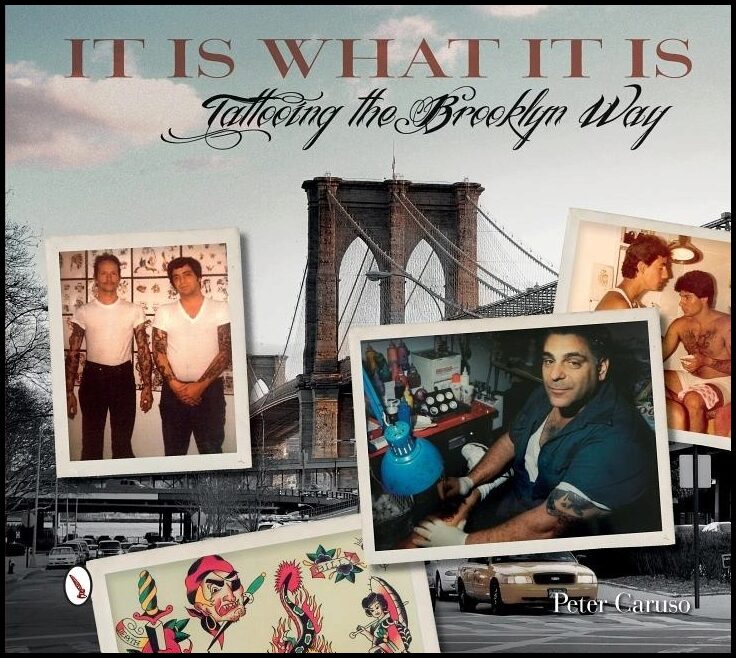 Caruso, Peter | It is what it is : Tattooing the brooklyn way
