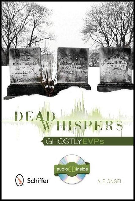 A. E. Angel | Dead Whispers : Ghostly EVPs