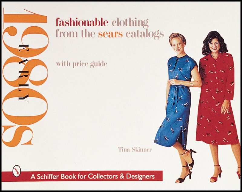 Skinner, Tina | Fashionable clothing from the sears catalogs : Early 80s - early 1980s