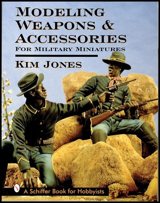 Jones, Kim | Modeling weapons & accessories for military miniatures
