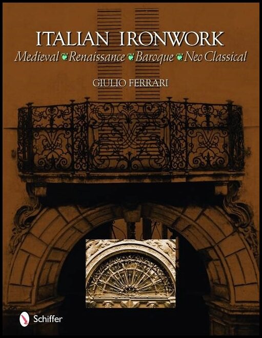 Ferrari, Giulio | Italian ironwork : Renaissance : baroque : neo classical