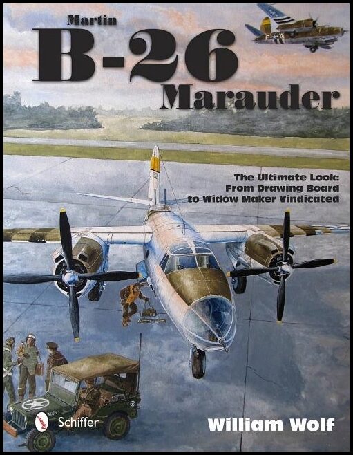 Wolf, William | Martin b-26 marauder : From drawing board to widow maker