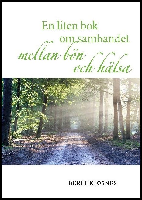 Kjosnes, Berit | En liten bok om sambandet mellan bön och hälsa
