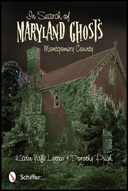 Karen Yaffe Lottes | In Search Of Maryland Ghosts : Montgomery County