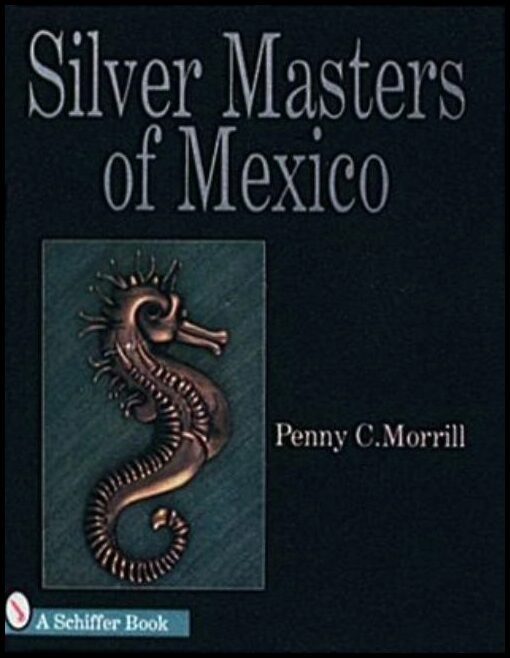 Penny C. Morrill | Silver Masters Of Mexico