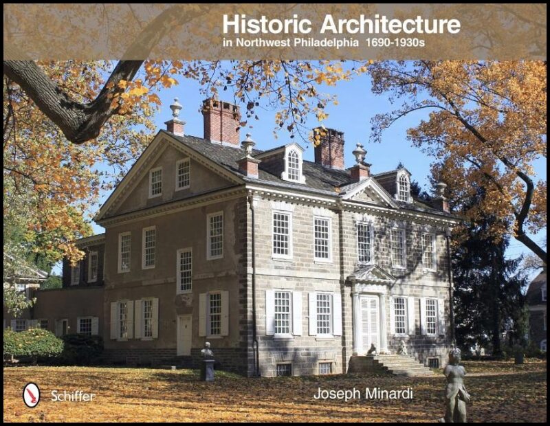 Joseph Minardi | Historic Architecture In Northwest Philadelphia : 1690 To 193