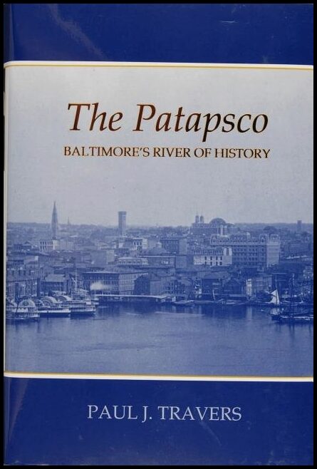 Paul J. Travers | The Patapsco : Baltimore’s River of History