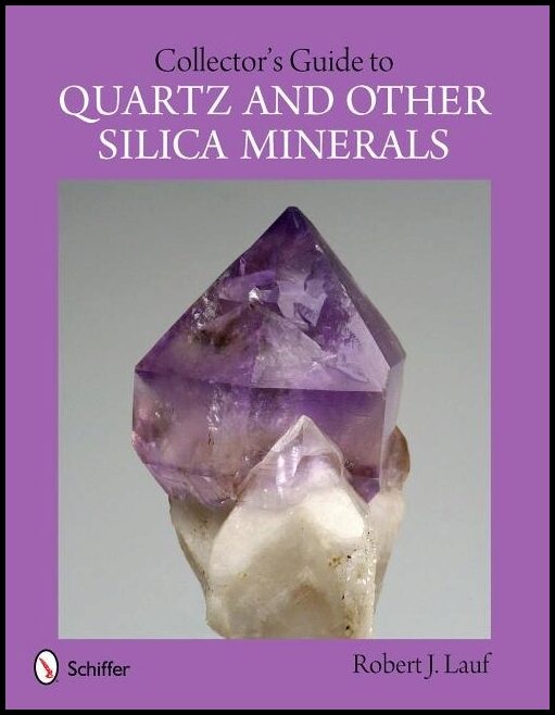 Lauf, Robert J.,   Phd. | Collectors guide to quartz and other silica minerals