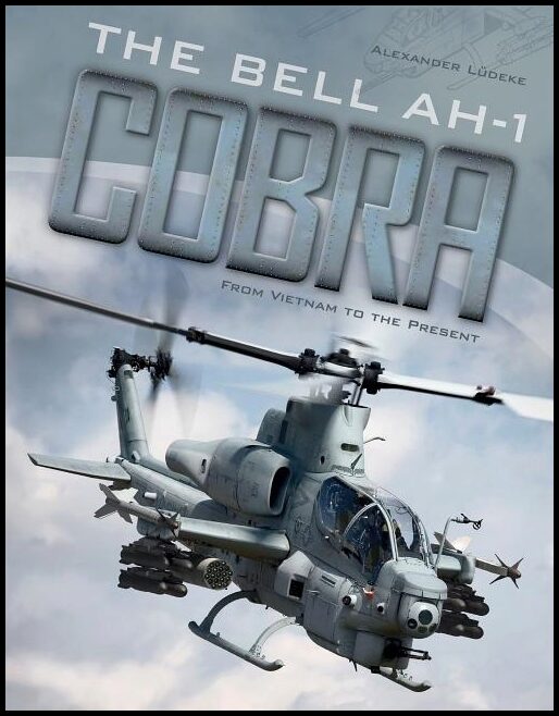 Alexander Lüdeke | The Bell Ah-1 Cobra : From Vietnam to the Present