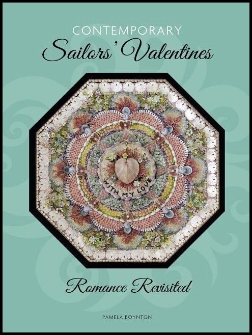 Boynton, Pamela | Contemporary sailors valentines : Romance revisited