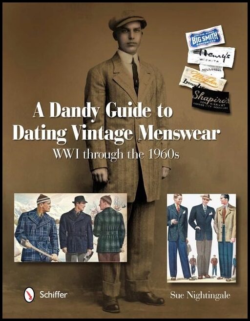 Nightingale, Sue | Dandy guide to dating vintage menswear : Wwi through the 1960s