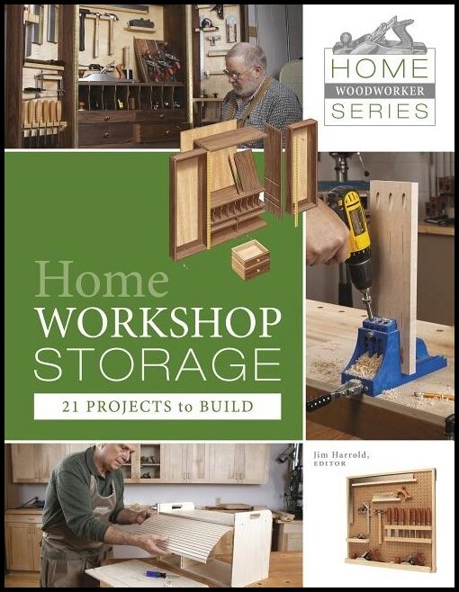 Jim Harrold | Home Workshop Storage : 21 Projects To Build
