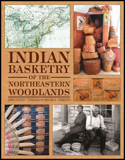 Sarah Peabody Turnbaugh - William A. Tur | Indian Basketry Of The Northeastern Woodlands