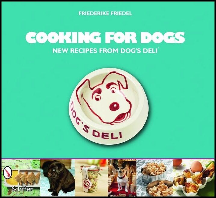 Friedel, Friederike | Cooking for dogs : New recipes from dogs deli (r)