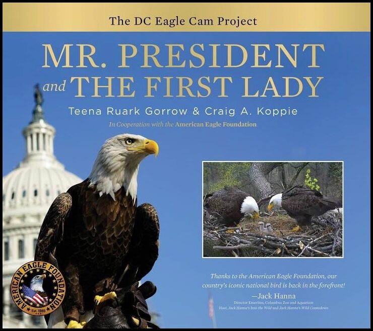 Teena Ruark Gorrow - Craig Koppie | Mr. President And The First Lady : The DC Eagle Cam Project