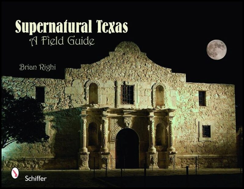 Brian Righi | Supernatural Texas : A Field Guide