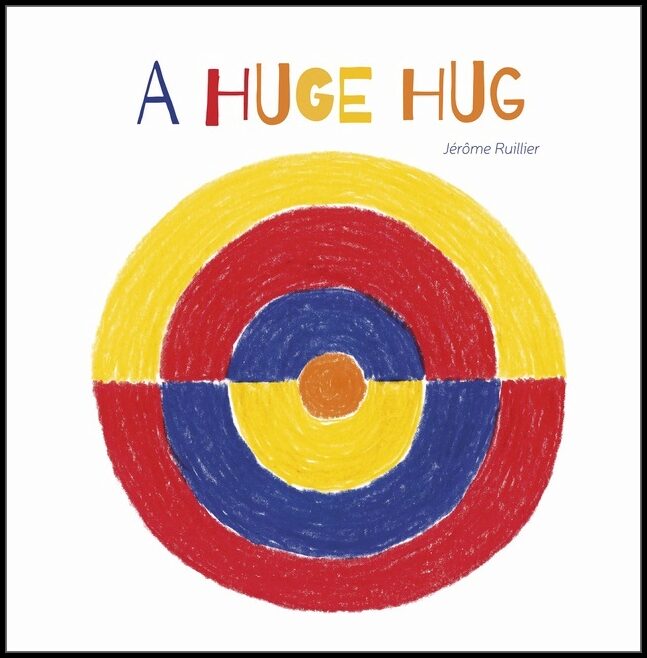 Jérôme Ruillier | A Huge Hug : Understanding and Embracing Why Families Change