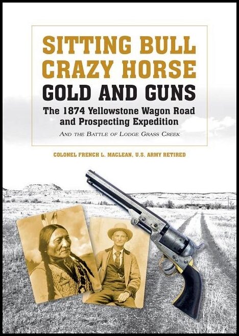 Maclean, French L. | Sitting bull, crazy horse, gold and guns : The 1874 yellowstone wagon road