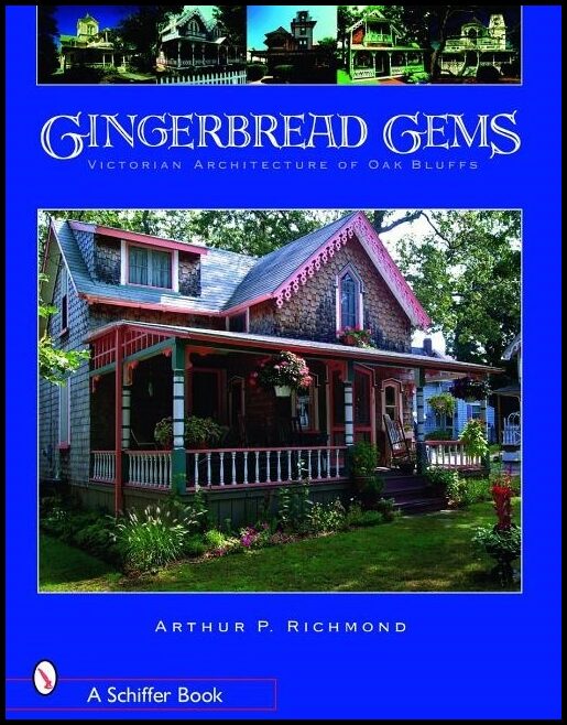 Arthur P. Richmond | Gingerbread Gems : Victorian Architecture of Oak Bluffs