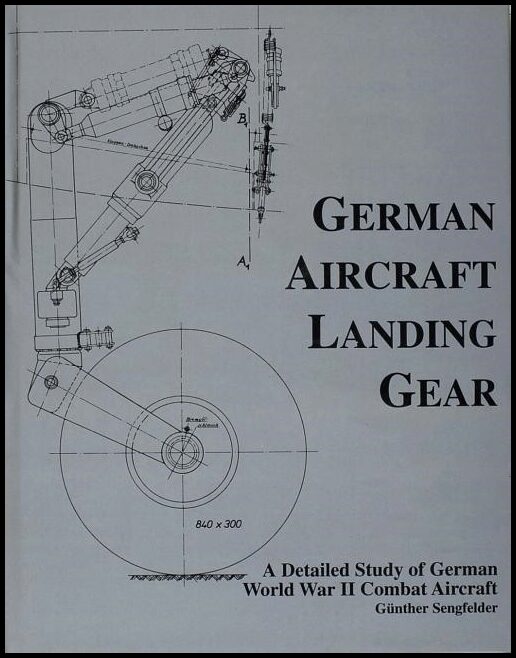 Sengfelder, Gunther | German aircraft landing gear : A detailed study of german world war ii comb