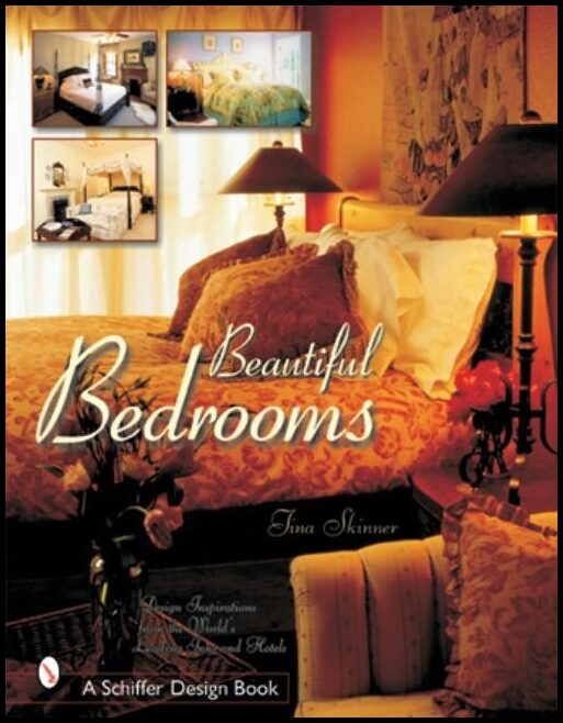 Skinner, Tina | Beautiful bedrooms : Design inspirations from the worlds leading inns and h