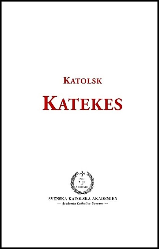 Katolsk katekes : För det apostoliska vikariatet i Sverige