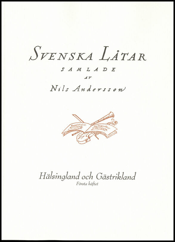 Svenska låtar Hälsingland och Gästrikland, Första häftet
