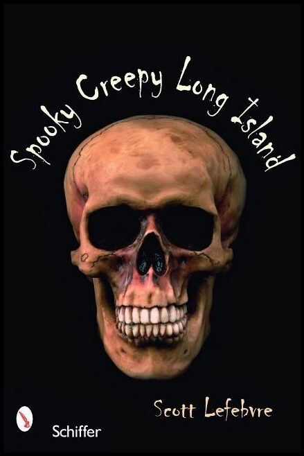 Scott Lefebvre | Spooky Creepy Long Island