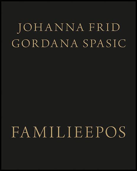 Frid, Johanna| Spasic, Gordana | Familieepos