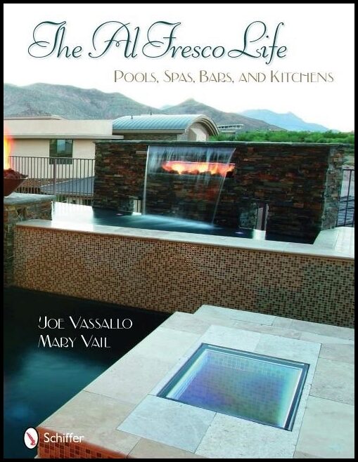 Joe Vassallo | The Al Fresco Life : Pools, Spas, Bars, and Kitchens