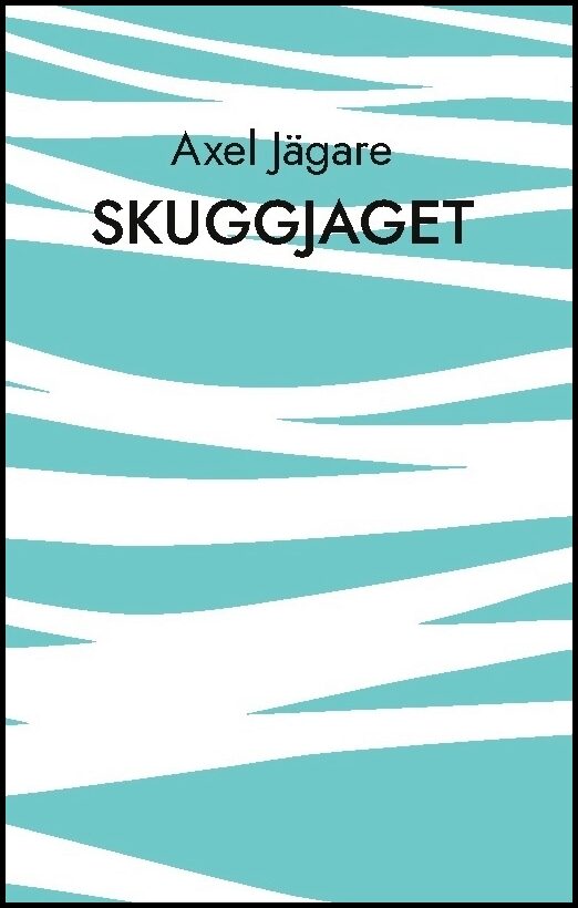 Jägare, Axel | Skuggjaget : Försök till poetisk studie i ett av jagets många liv