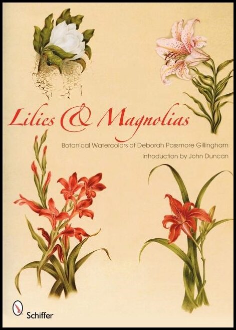 Passmore Gillingham, Deborah | Lilies & magnolias : Botanical watercolors of deborah passmore gillingham