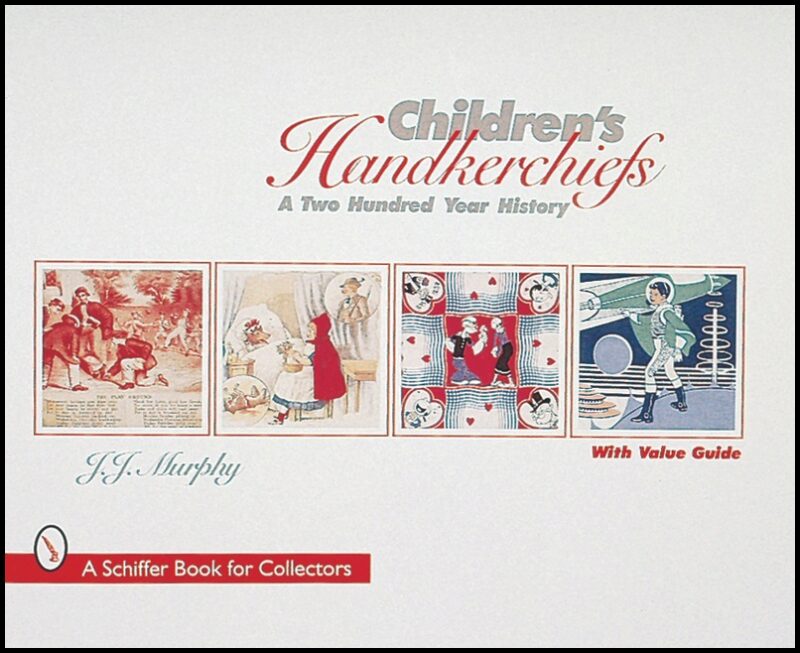 J.J. Murphy | Children's Handkerchiefs : A Two Hundred Year History