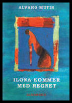 Mutis, Alvaro | Ilona kommer med regnet